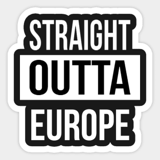 Straight Outta Europe Sticker